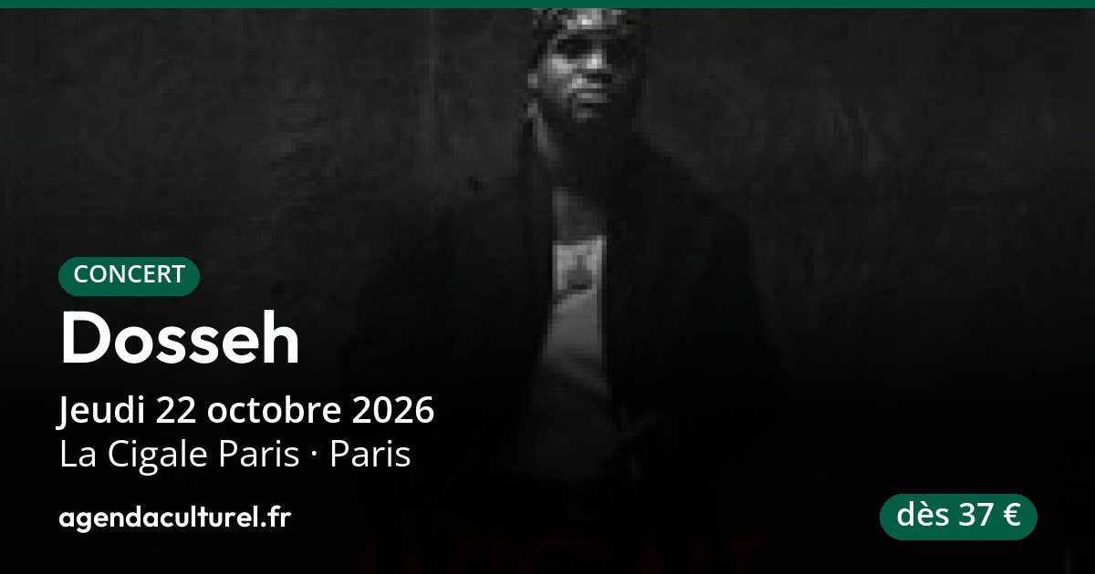 Dosseh à la Cigale Paris le 22/10/2026, concert, billetterie