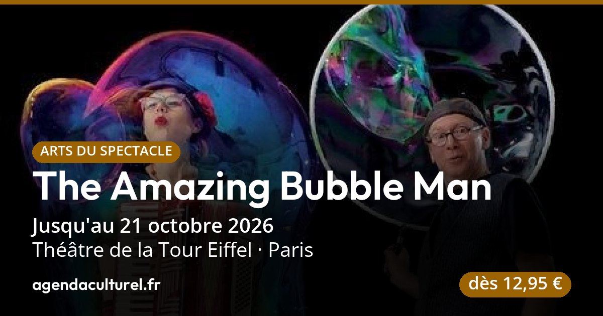 Spectacle The Amazing Bubble Man à Paris, 4 octobre 2026
