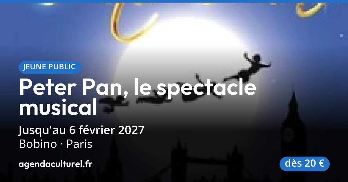 Peter Pan, le spectacle musical à Paris, 3 octobre 2026