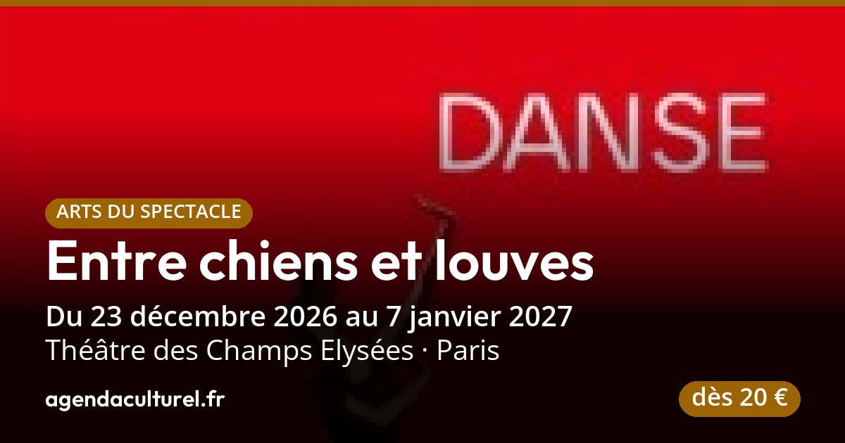 Spectacle Entre chiens et louves à Paris, 23 déc. 2026
