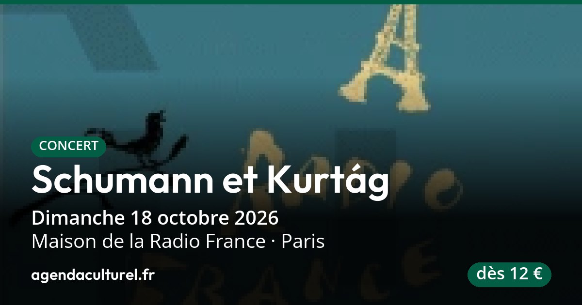 Concert classique Schumann et Kurtág à Paris, 18 oct. 2026