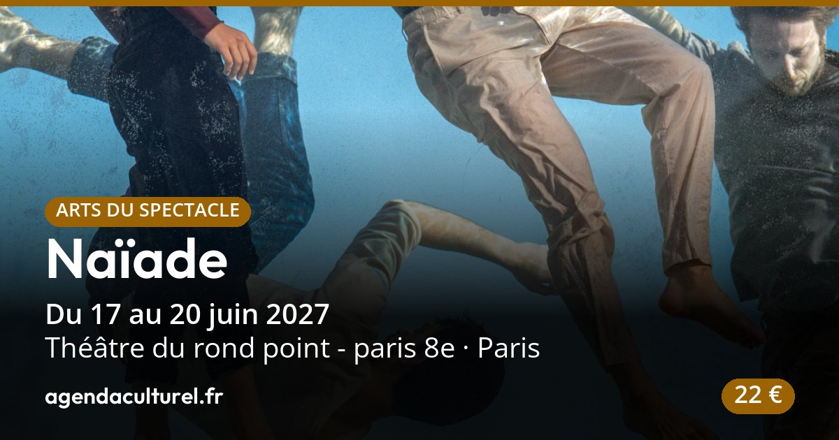 Naïade, spectacle de cirque à Paris, 17 juin 2027