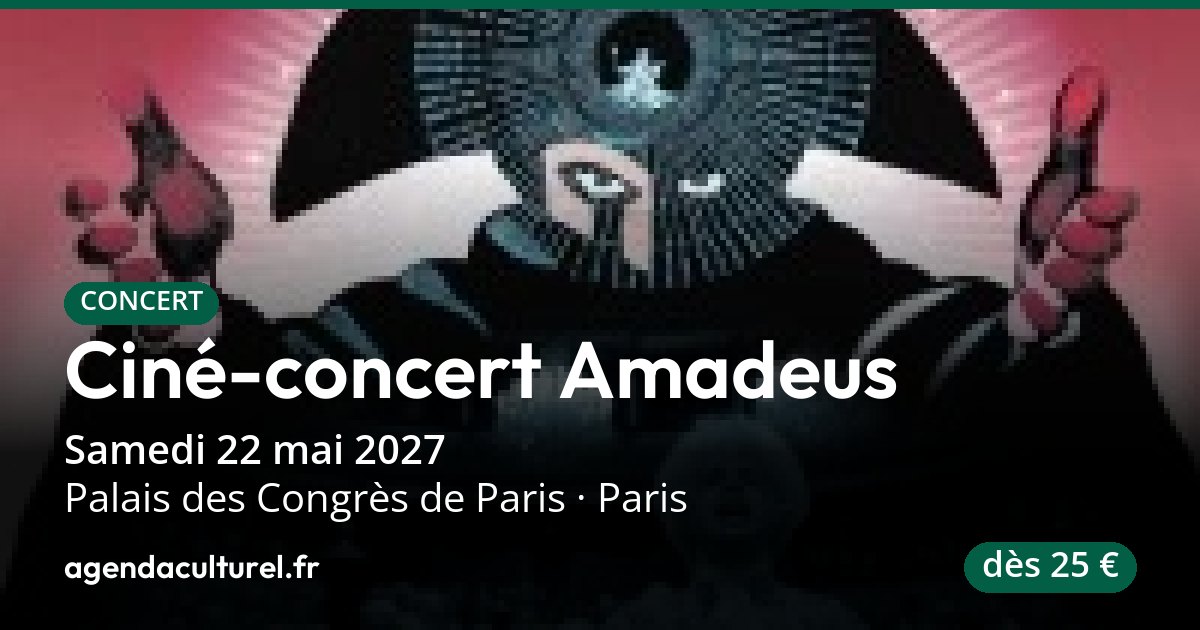 Ciné-concert symphonique Amadeus à Paris, 22 mai 2027