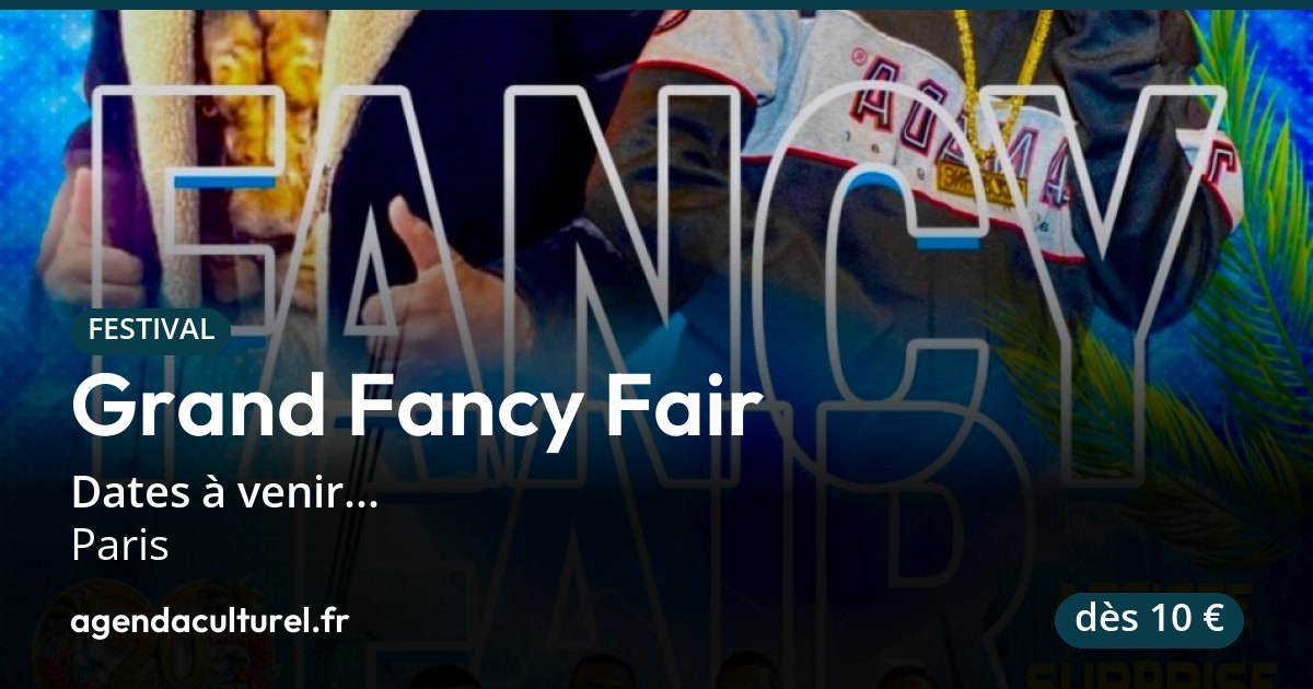 Grand Fancy Fair 2027 Paris programme et billetterie
