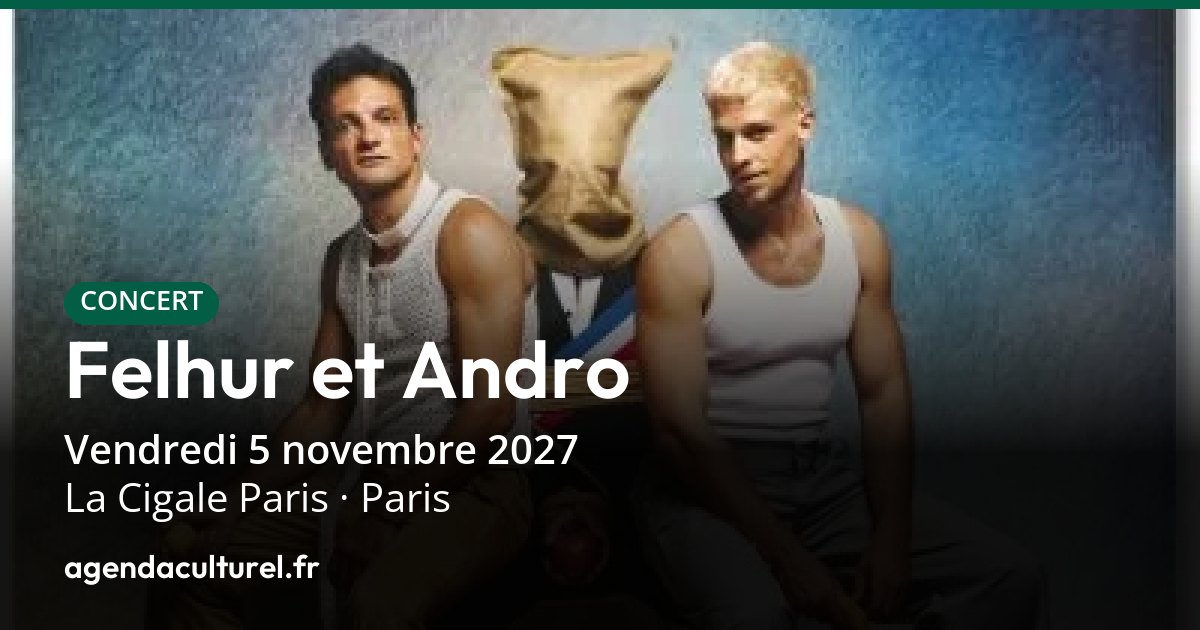 Felhur et Andro, concert à Paris, La Cigale le 5 nov. 2027