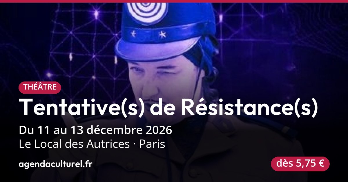 Tentative(s) de Résistance(s) à Paris du 11 au 13 déc. 2026
