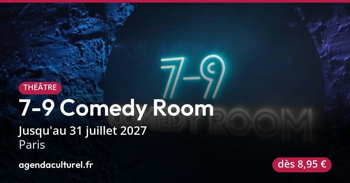 7-9 Comedy Room à Paris du 15 oct. 2026 au 31 juil. 2027