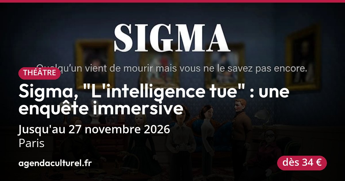 Sigma, L'intelligence tue à Paris du 16 oct. au 27 nov. 2026