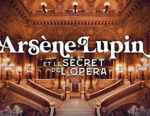 Opéra Garnier : Arsène Lupin et le secret de l'Opéra