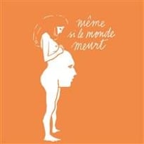 Même si le monde meurt