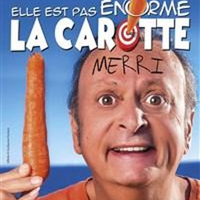 Merri dans Elle est pas énorme la carotte !