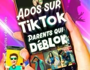 Ados sur TikTok, Parents qui Déblok