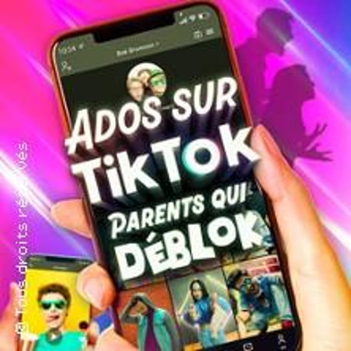 Ados sur TikTok, Parents qui Déblok