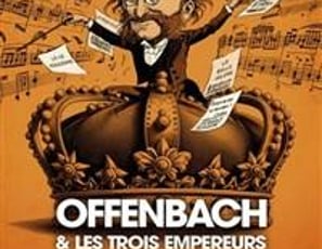 Offenbach et les 3 empereurs