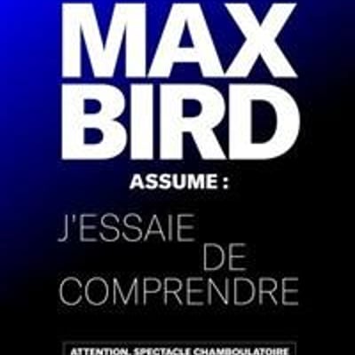 Max Bird assume : J'essaie de comprendre