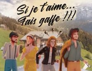 Si je t'aime, fais gaffe !