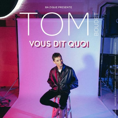 Tom Boudet vous dit quoi