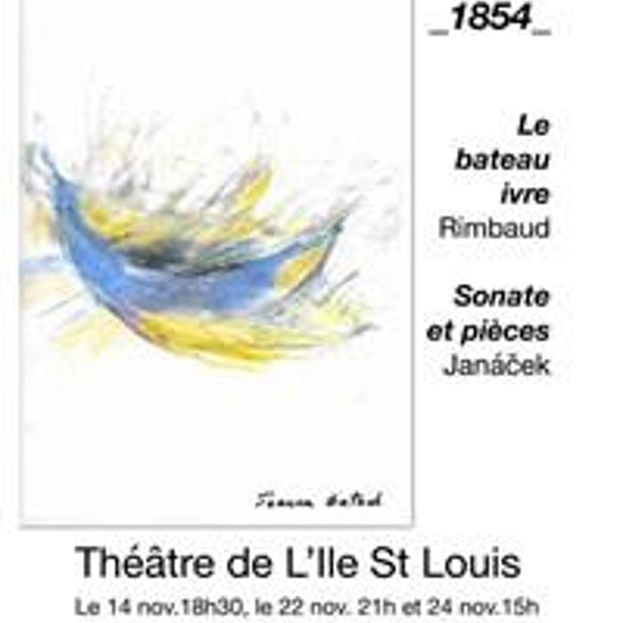 1854, le bateau ivre de Rimbaud et pièces piano seul de Janàcek