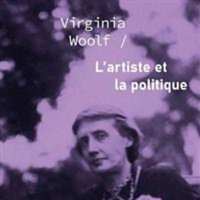 L'artiste et la politique, deux essais de Virginia Woolf