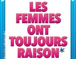 Les femmes ont toujours raison