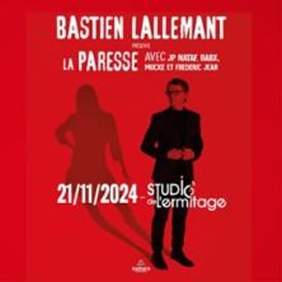 Bastien Lallemant, La Paresse