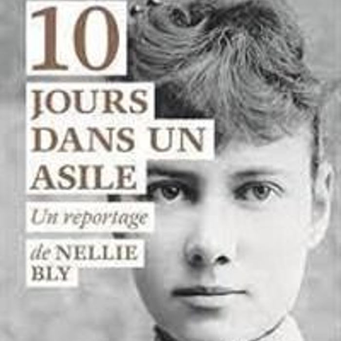 Nellie Bly, journaliste infiltrée (1864-1922)