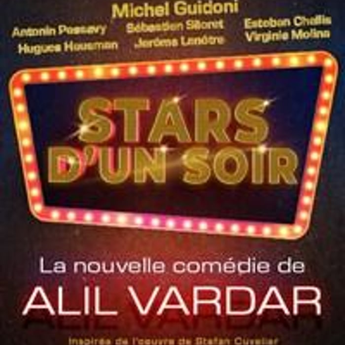 Stars d'un soir, Une comédie d'Alil Vardar avec Michel Guidoni