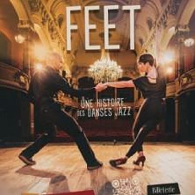 Feet, Une Histoire des Danses Jazz