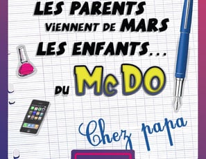 Les parents viennent de Mars, les enfants du McDo ! Chez papa