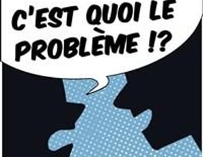 C'est quoi le problème !?