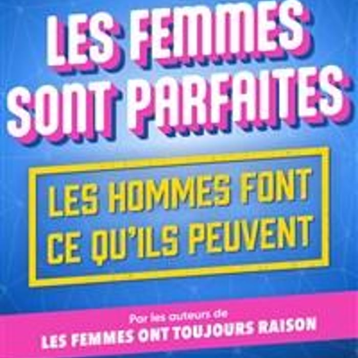 Les Femmes sont parfaites, les hommes font ce qu'ils peuvent