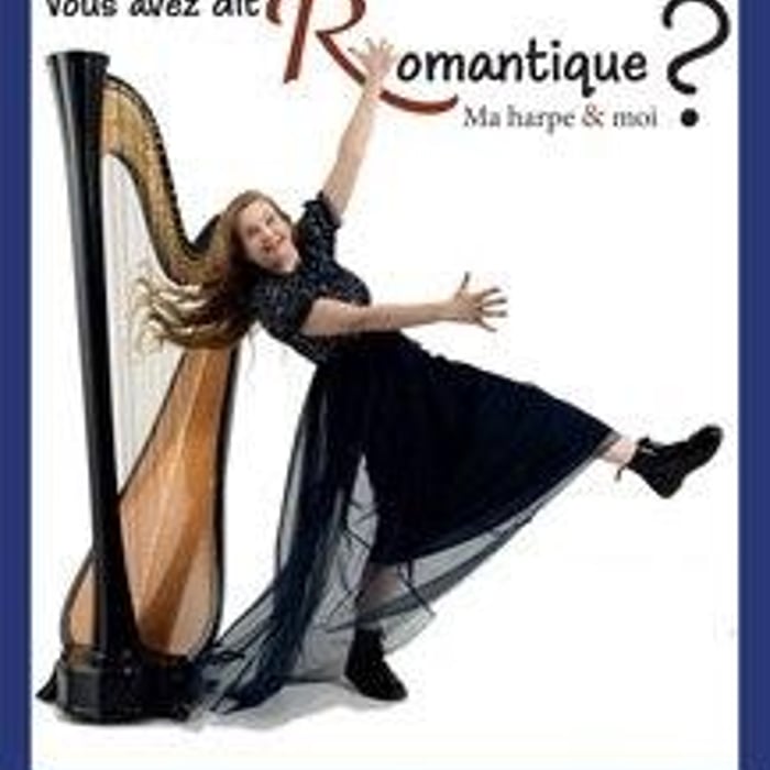 Vous avez dit Romantique à Ma harpe et moi