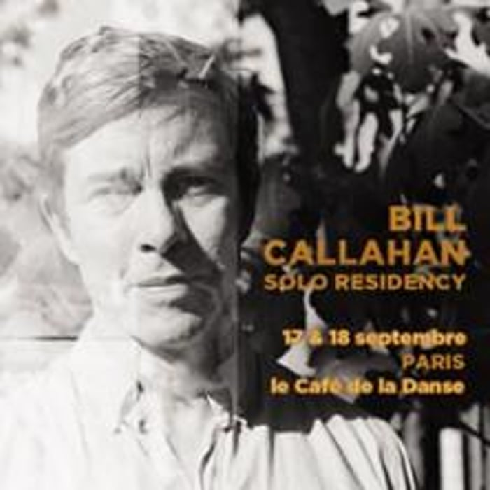 Bill Callahan : Solo Residency et 1ère Partie