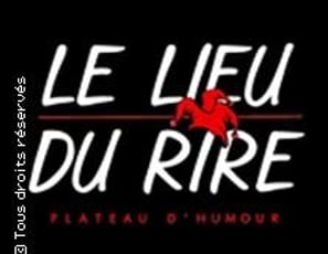 Le Lieu du Rire - Plateau d'Humoristes