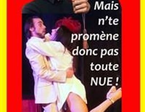 Mais n'te promène donc pas toute nue !