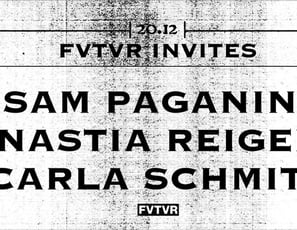 FVTVR Invites Sam Paganini, Nastia Reigel, Carla Schmitt