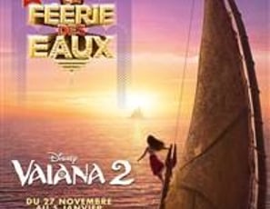 La Féerie des Eaux et Vaiana 2