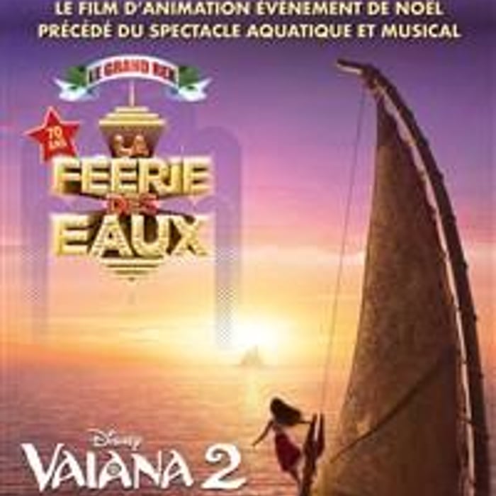 La Féerie des Eaux et Vaiana 2