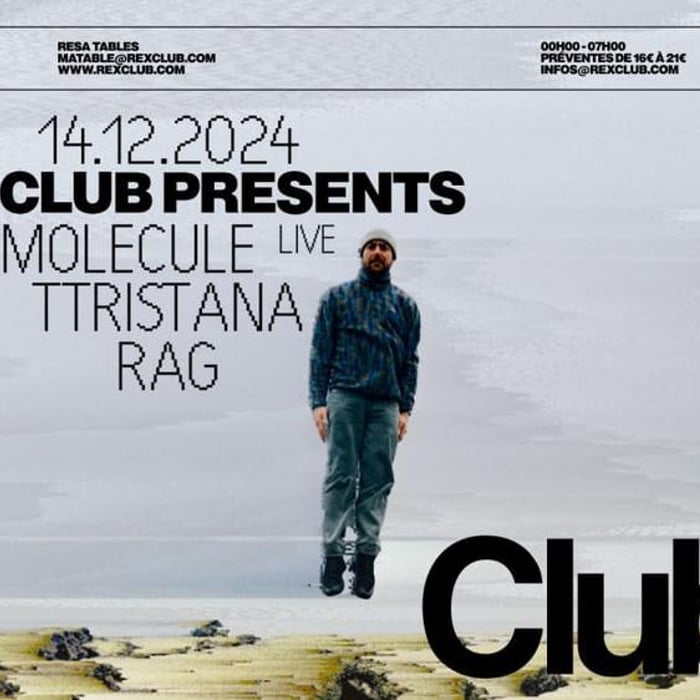 Rex Club Presents: Molecule Live, Ttristana, Rag