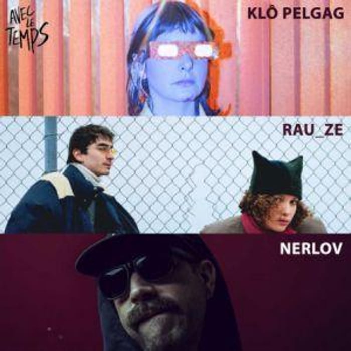 Rau_ze + Nerlov + Klô Pelgag