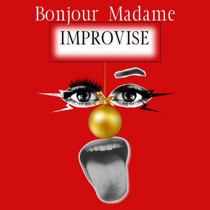 Bonjour Madame Improvise