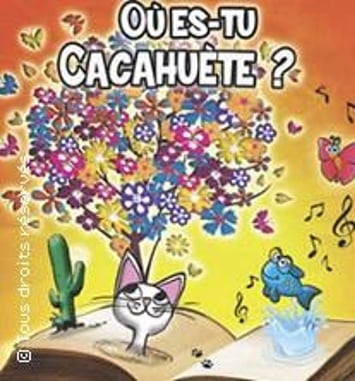 Où es-tu cacahuète ?