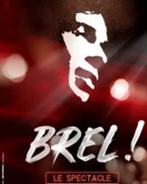 Brel ! Le Spectacle