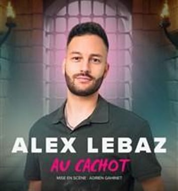 Alex Lebaz dans Au cachot