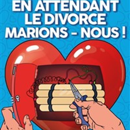 En attendant le divorce, marions-nous ! 1