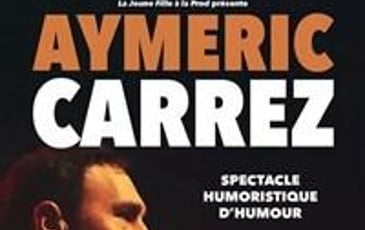 Aymeric Carrez, spectacle humoristique d'humour