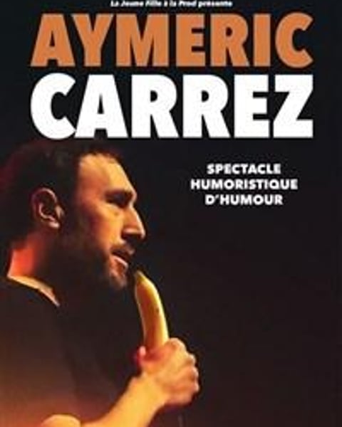 Aymeric Carrez, spectacle humoristique d'humour