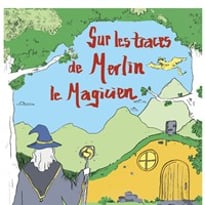 Sur les traces de Merlin le magicien