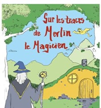 Sur les traces de Merlin le magicien