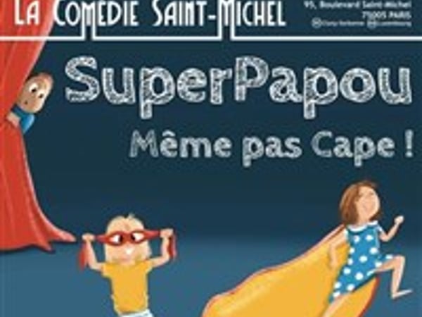 SuperPapou même pas cape